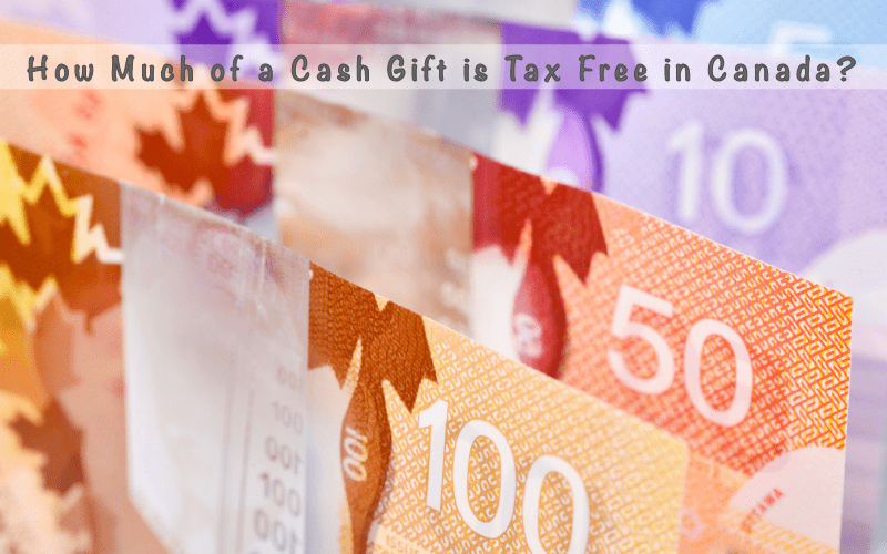 Gift Tax Free How Much of a Cash Gift is Tax Free in Canada? Smart Wills Smart Wills