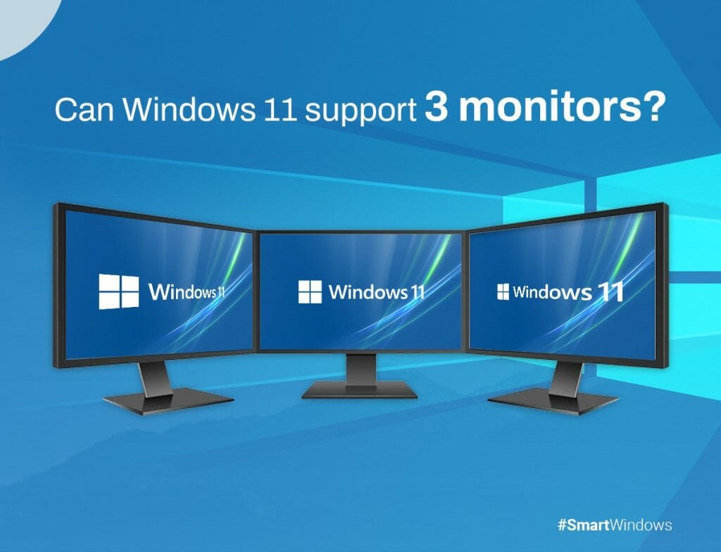 Can Windows 11 Support 3 Monitor Setup SmartWindows