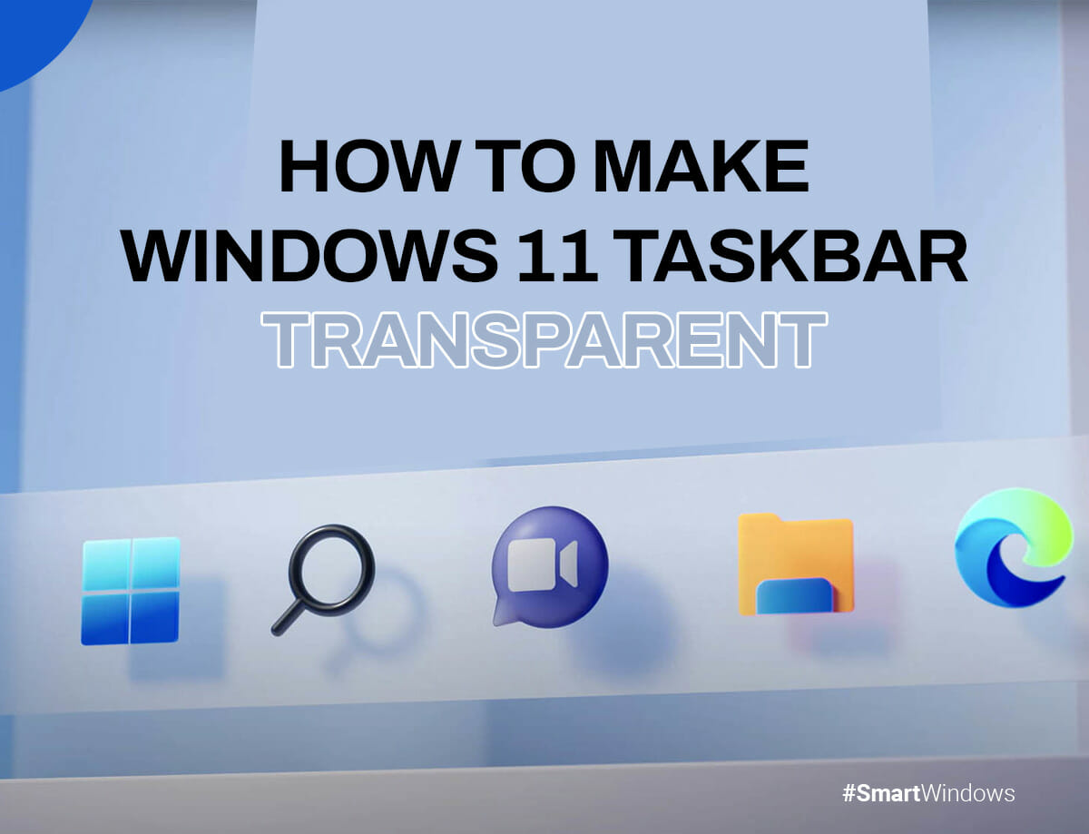 How to Make Windows 11 Taskbar Transparent - Useful Guide 