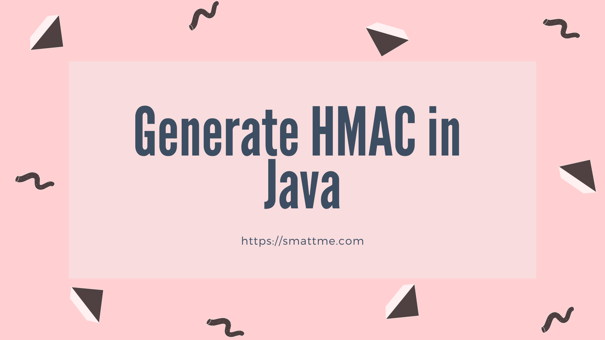 How to Generate a HMAC Signature in Java SmattMe