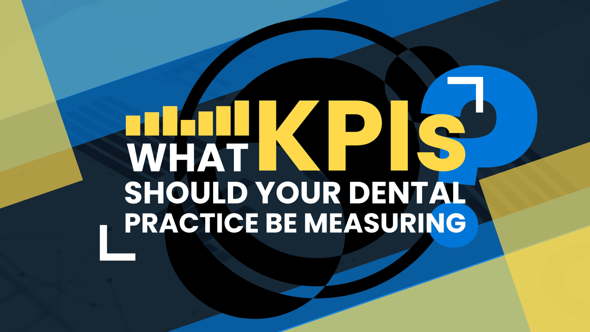 What KPIs Should Your Dental Practice Be Measuring?