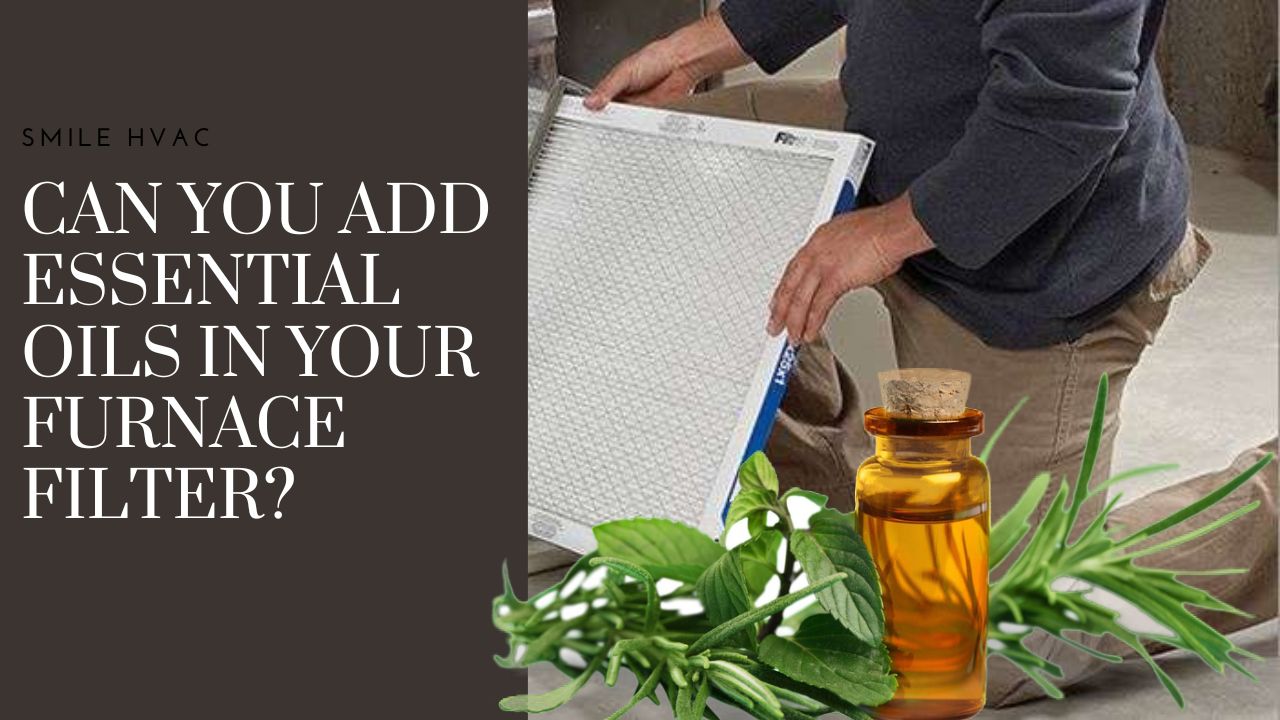 Can I add essential oils in furnace filter? Smile HVAC