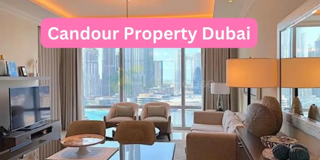 "Candour Property Dubai Your Guide to Real Estate in the City"