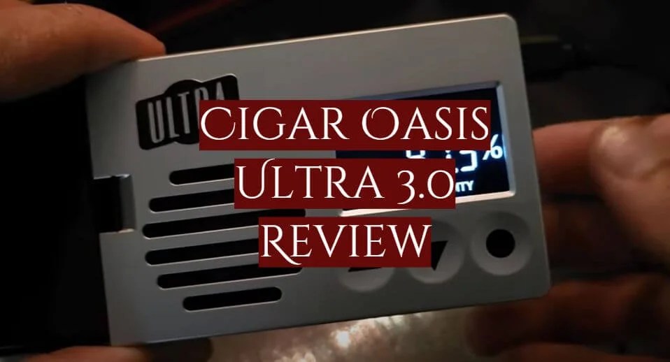 Cigar Oasis Ultra 3.0 Review in 2022 SmokeProfy