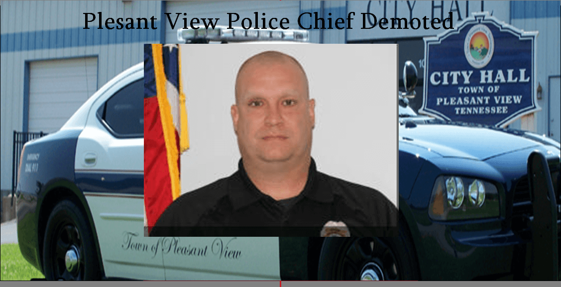 Pleasant View Police Chief 'Demoted' After Alleged Public Intoxication Arrest Smokey Barn News