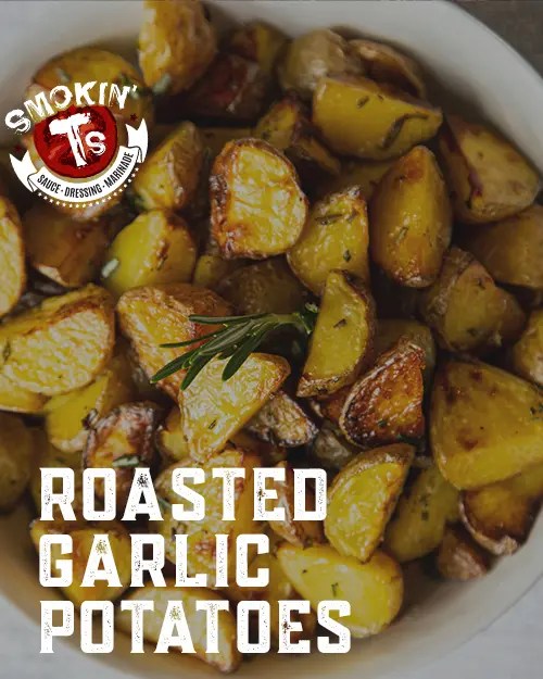 Garlic Herb Roasted Potatoes Smokin' Ts
