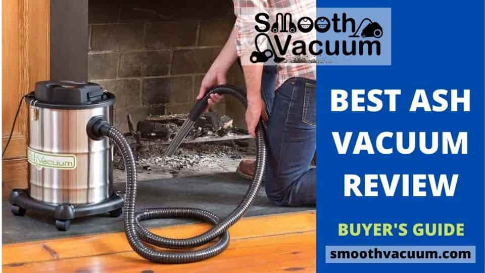 Best Ash Vacuum Review of 2022 138 HOURS RESEARCH! Smoothvacuum