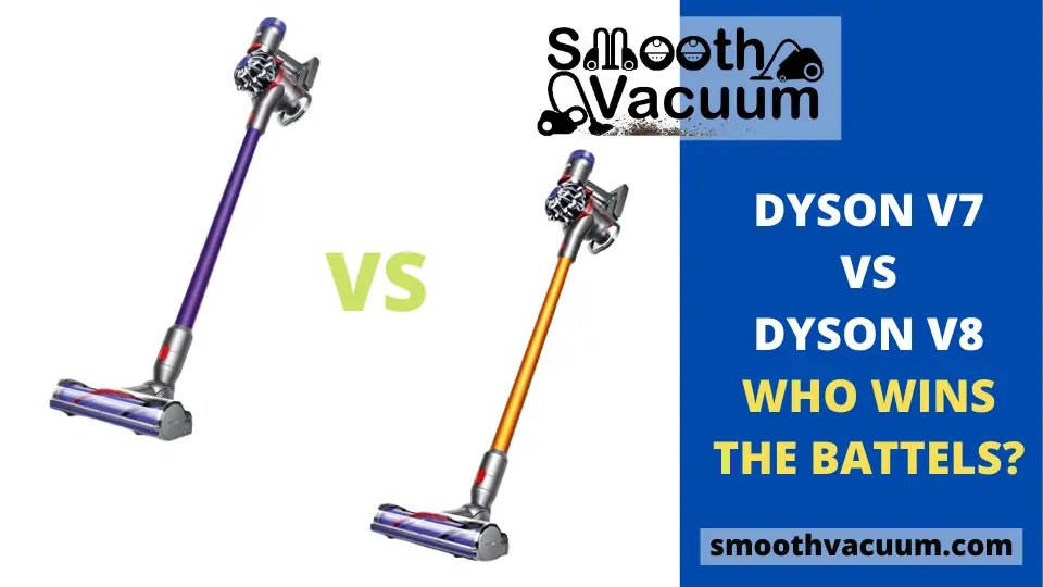 Dyson V7 vs V8 In Depth Review 12 Core Comparisons Smoothvacuum