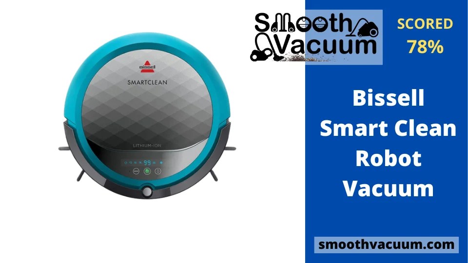 Bissell Smartclean Robot Review Spent 52 Hours in Testing Smoothvacuum