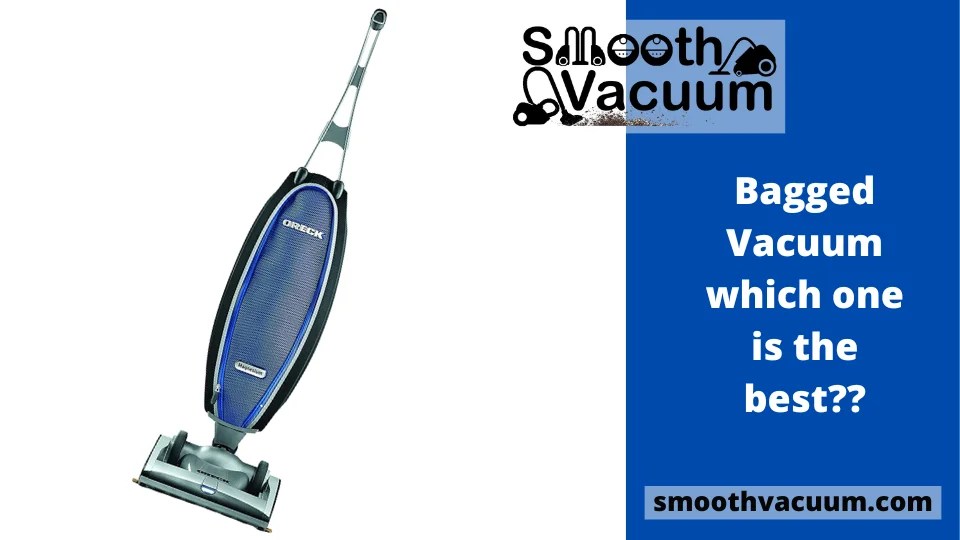 Best 13 Bagged Vacuum Which Model Is the Best in 2022? Smoothvacuum