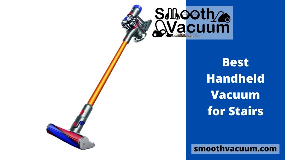 17 Best Handheld Vacuum for Stairs For Fast Cleaning [Updated 2022