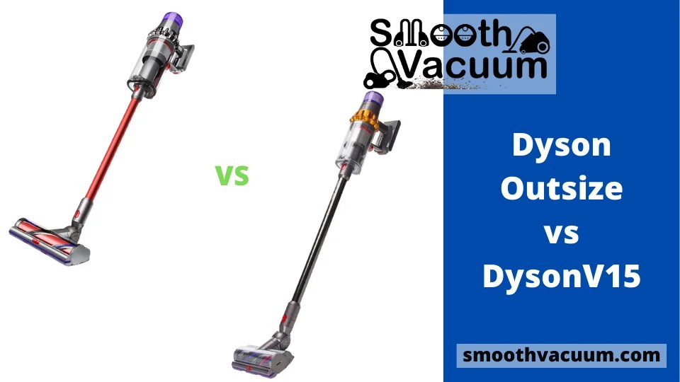 Dyson Outsize vs V15 Who Wins? Smoothvacuum