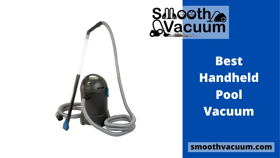 Handheld Pool Vacuum Review 2022 Smoothvacuum