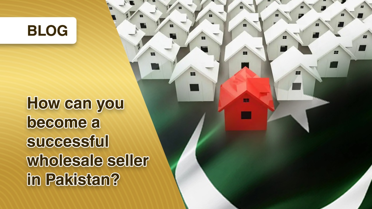 How can you a successful wholesale seller in Pakistan