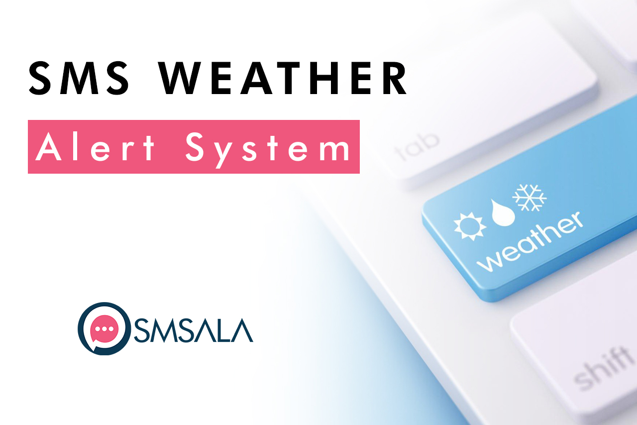 Adopting SMS Weather Alert System SMSala Blog