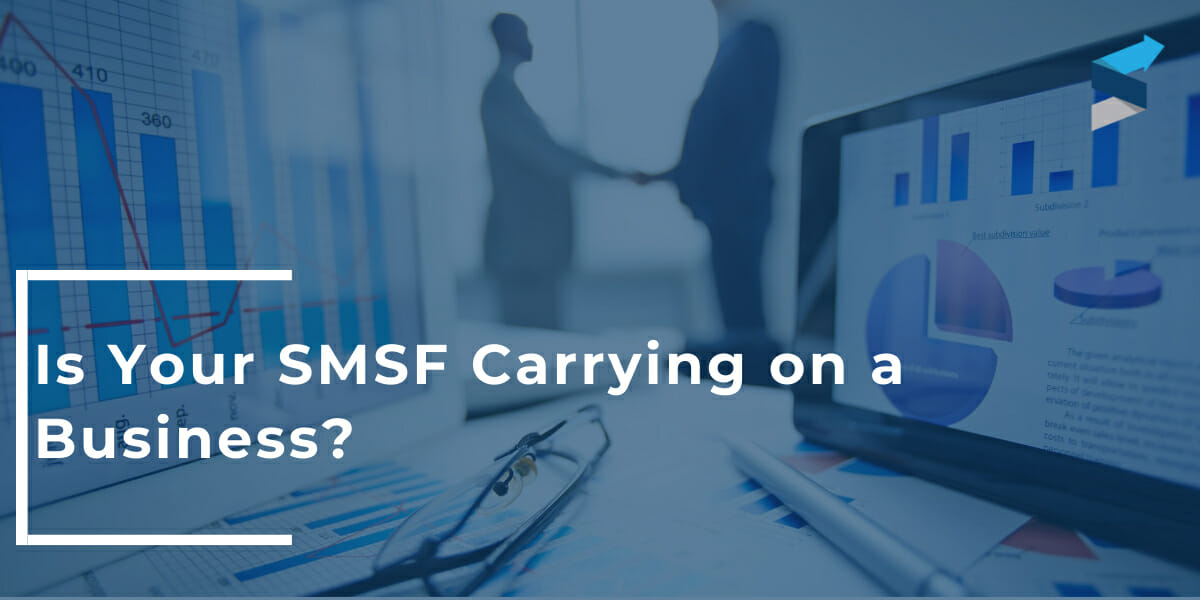 Is Your SMSF Carrying on a Business? SMSF Loans Co