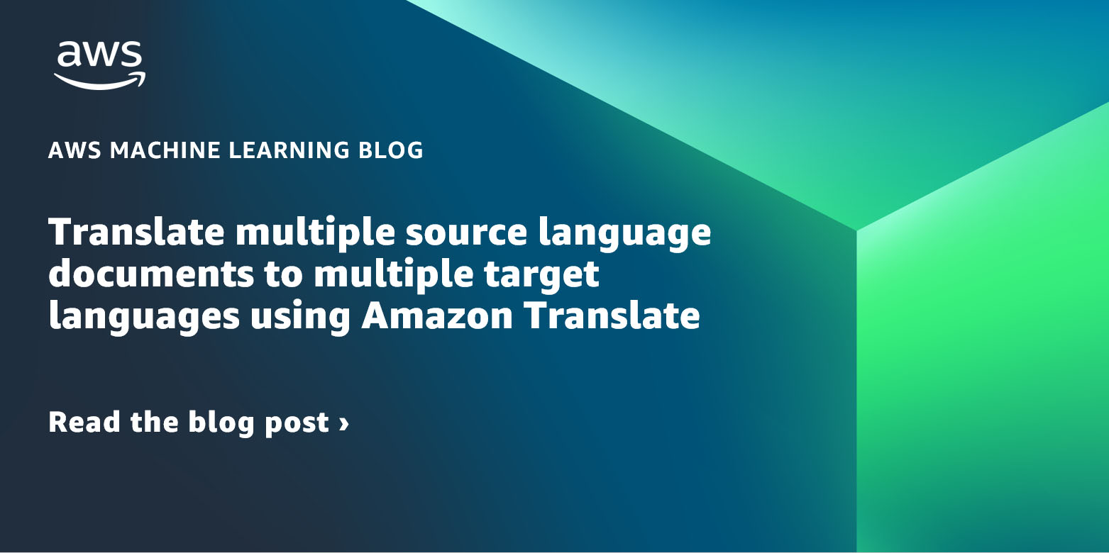 Translate multiple source language documents to multiple target