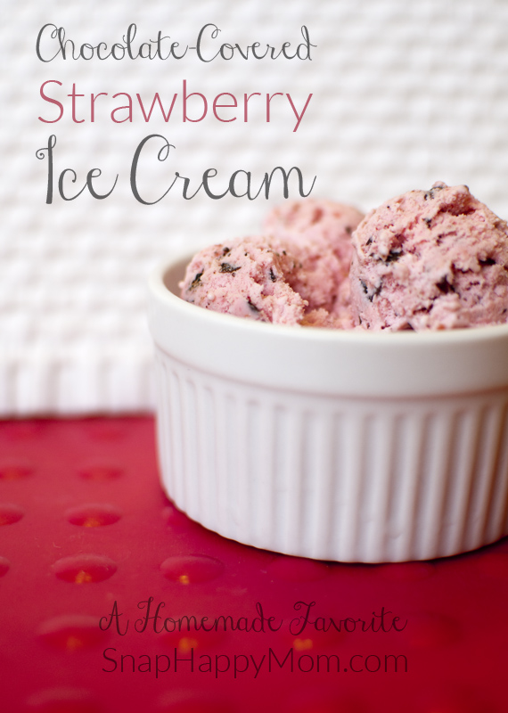 Chocolate Covered Strawberry Ice Cream my absolute favorite! Snap Happy Mom