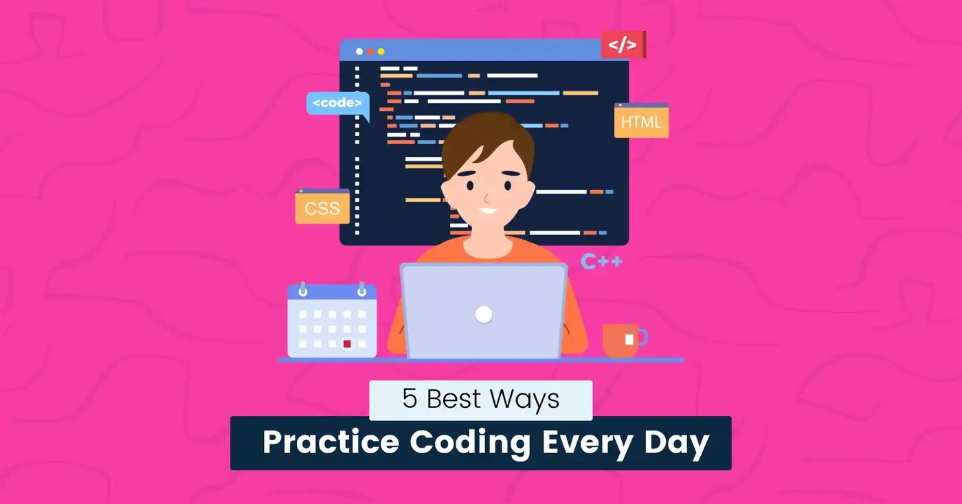 5 Best Ways to Practice Coding Every Day (2024)
