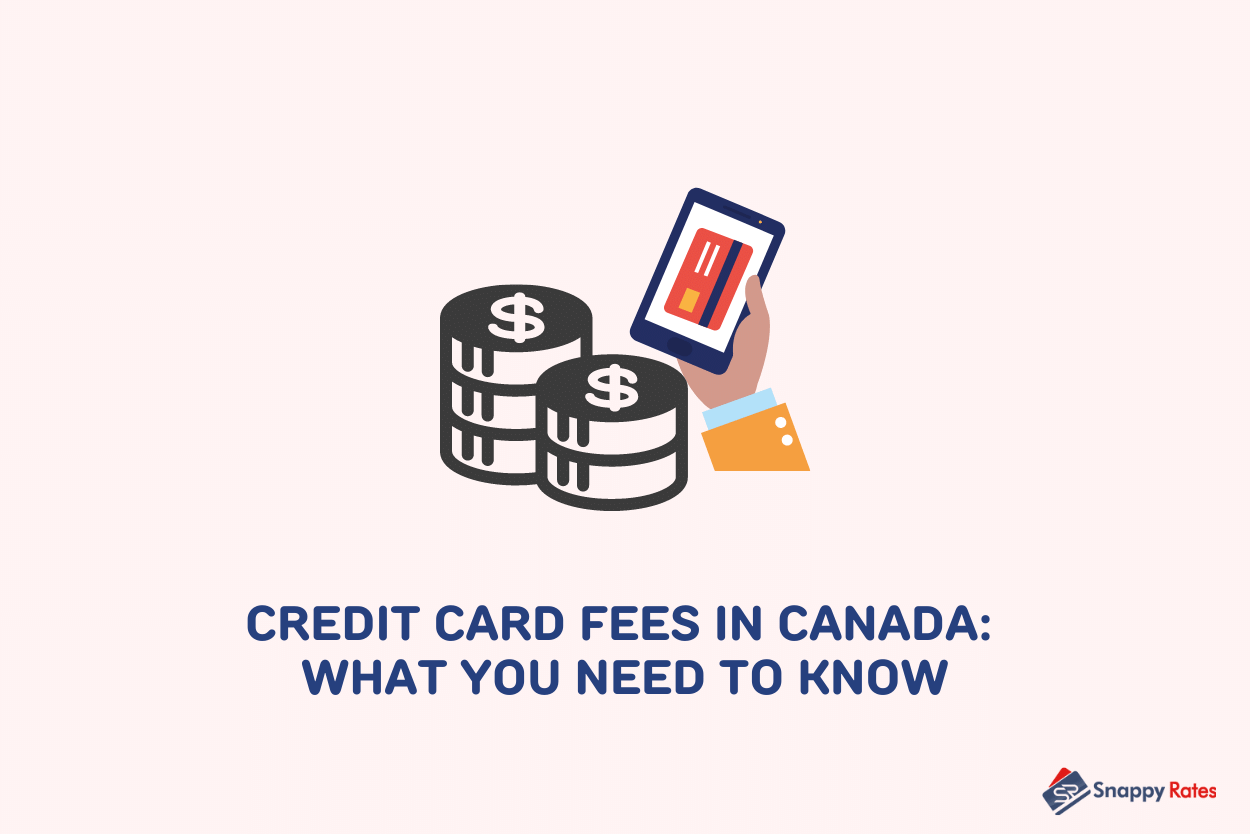 Credit Card Fees in Canada What You Need to Know in 2024