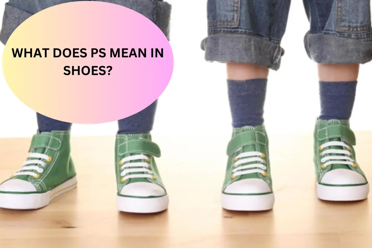 What Does Ps In Shoes Means? 2024