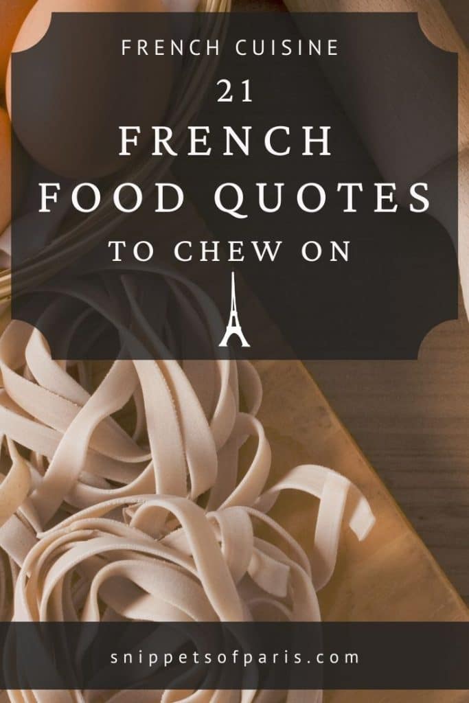 French Food Quotes 21 Proverbs Too Delicious For Words Snippets Of Paris