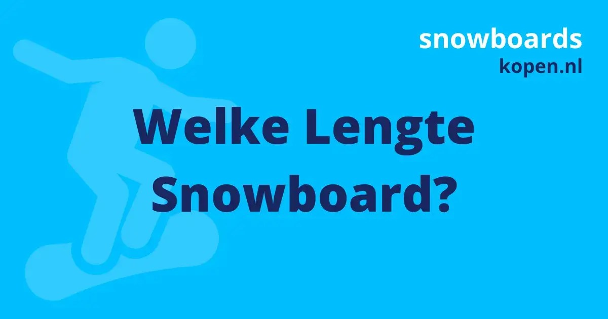 Welke Lengte Snowboard Praktische Tips met Producten