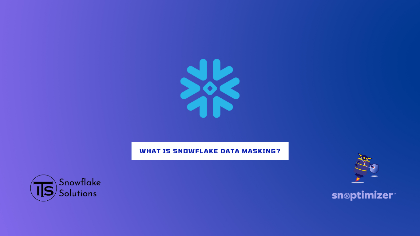 Snowflake Data Masking Snowflake Solutions
