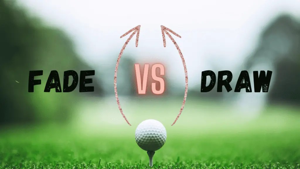 Draw Vs Fade In Golf 5 Simple Steps To Shaping Your Shots