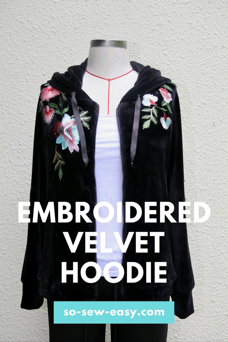 Floral Embroidered Velvet Hoodie Pattern Well Almost.... So Sew Easy