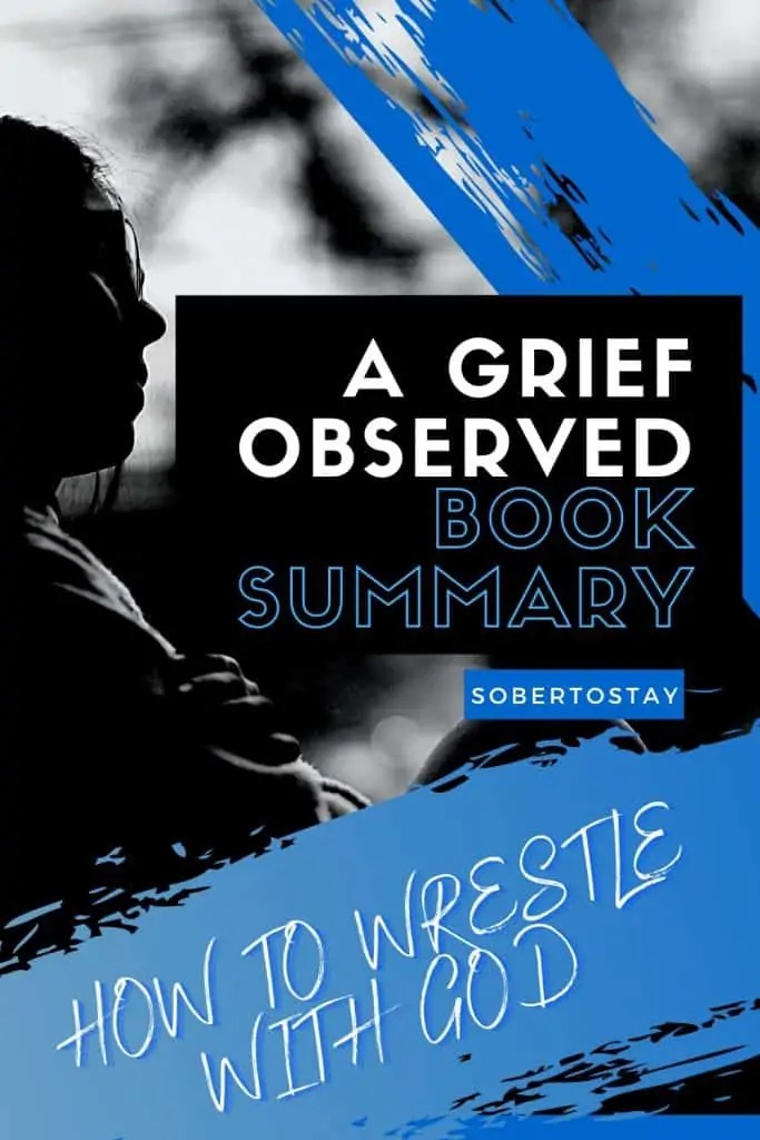 A Grief Observed Summary How To Wrestle With God