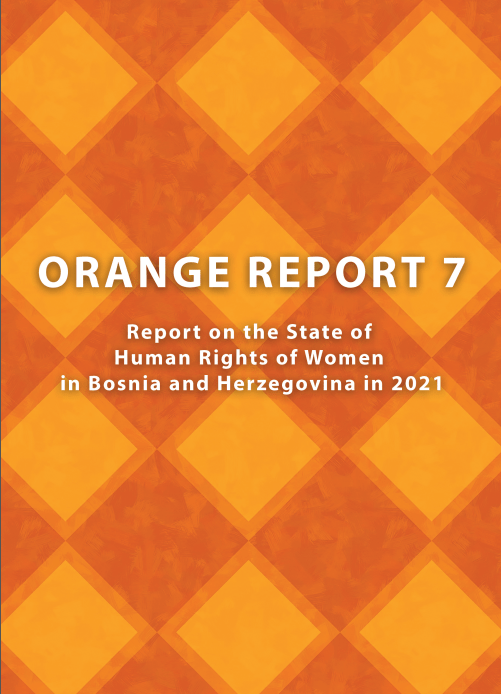 Orange Report 7 Report on the State of Human Rights of Women in Bosnia and Herzegovina in 2021