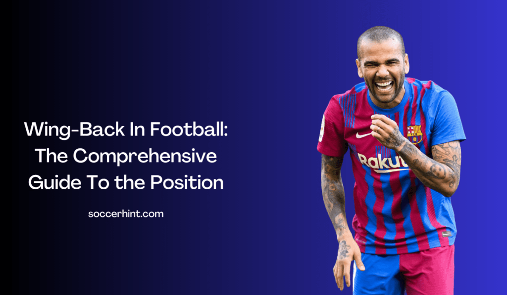 WingBack In Football The Comprehensive Guide To the Position