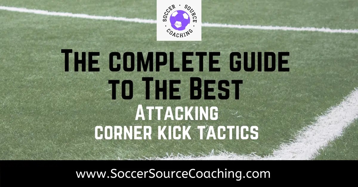 Attacking Corner Kick Tactics In Soccer Best Guide