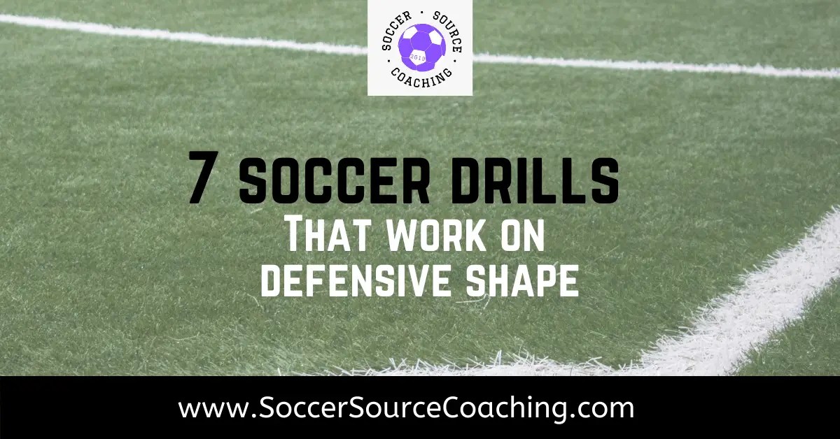 Soccer Drills That Work On Defensive Shape 7 Great Drills