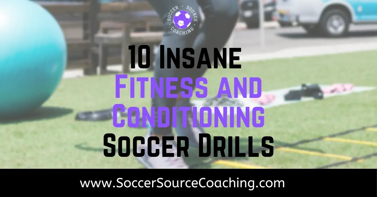 10 Insane Soccer Fitness and Conditioning Drills