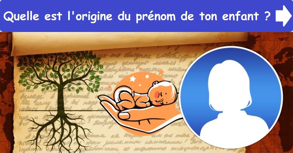 Quelle est l'origine du prénom de ton enfant