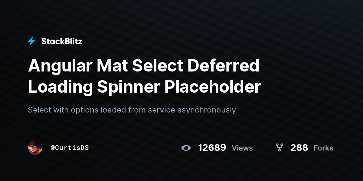 Angular Mat Select Deferred Loading Spinner Placeholder StackBlitz