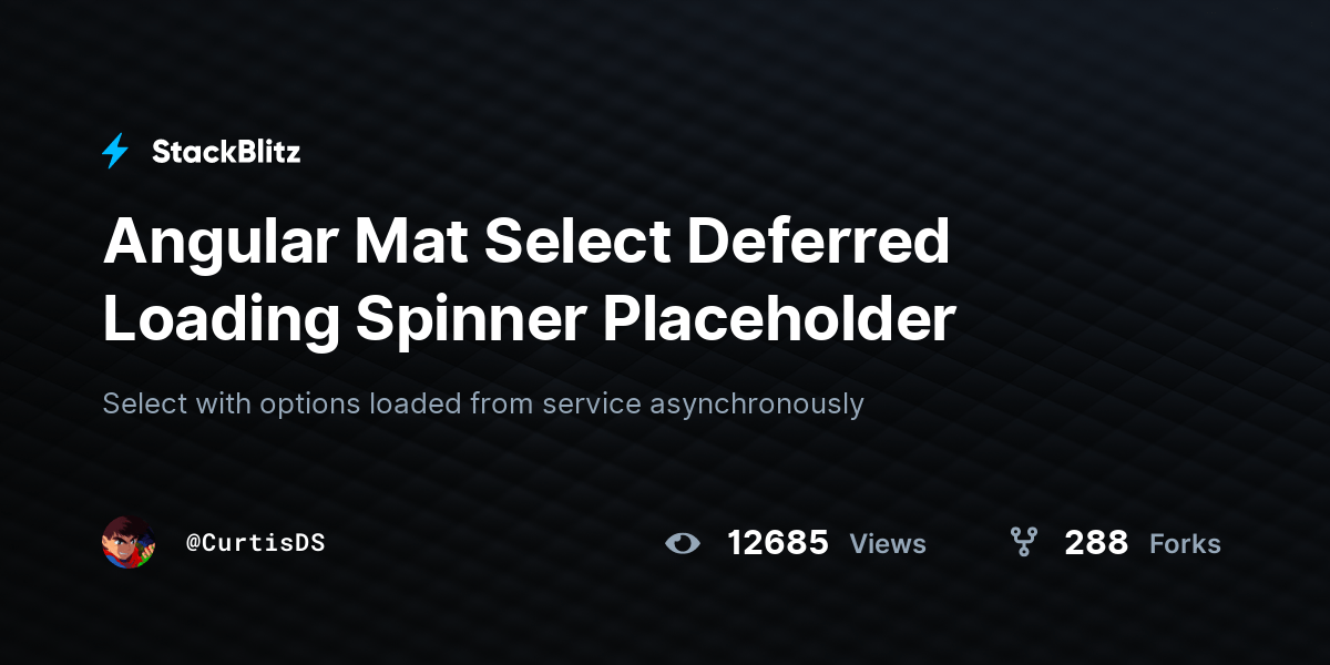 Angular Mat Select Deferred Loading Spinner Placeholder StackBlitz