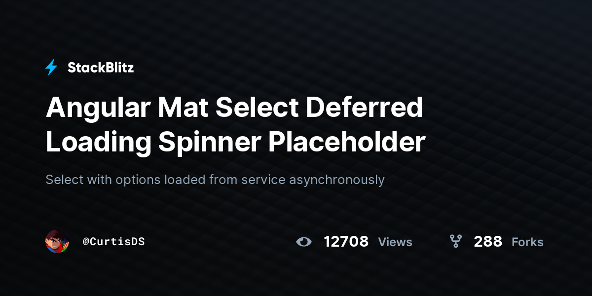 Angular Mat Select Deferred Loading Spinner Placeholder StackBlitz