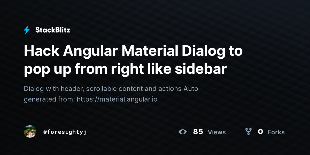 Hack Angular Material Dialog to pop up from right like sidebar StackBlitz