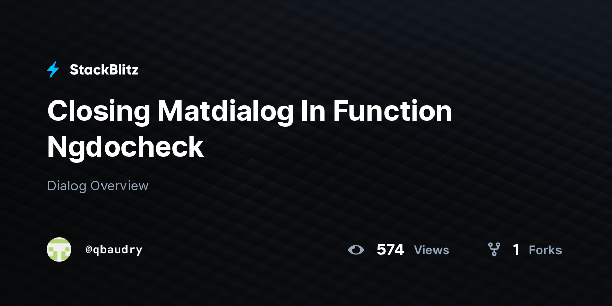 Closing Matdialog In Function Ngdocheck StackBlitz