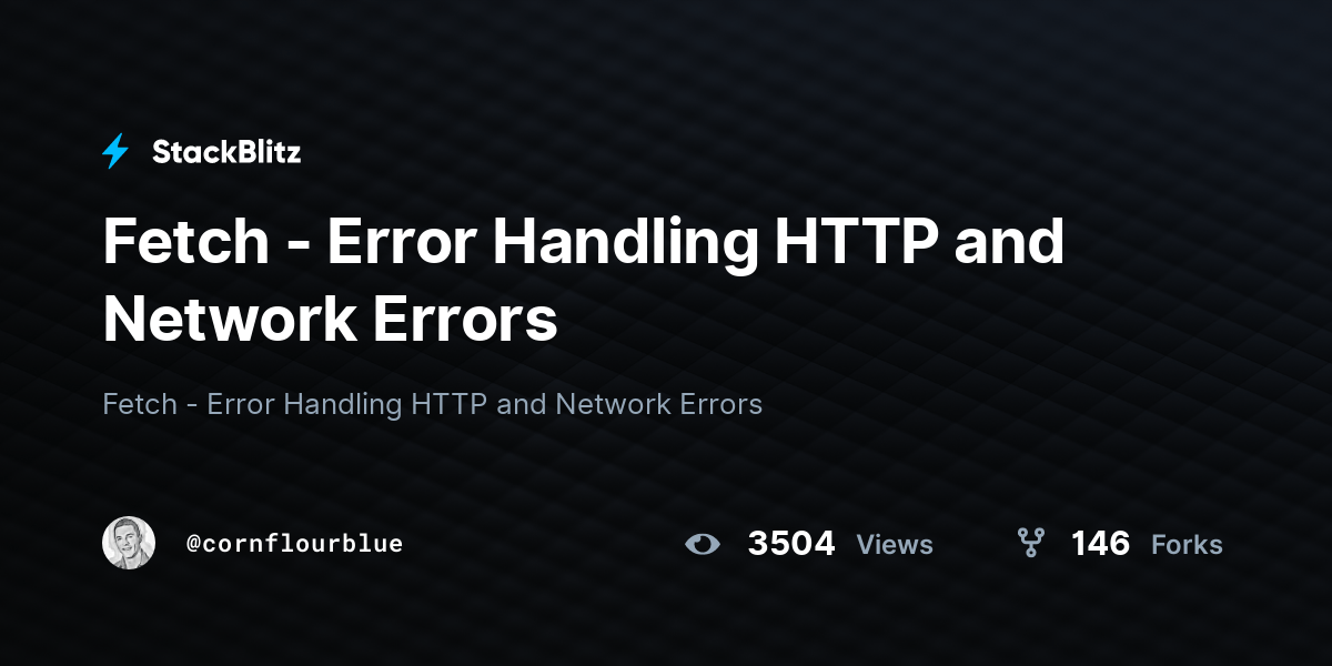Fetch Error Handling HTTP and Network Errors StackBlitz