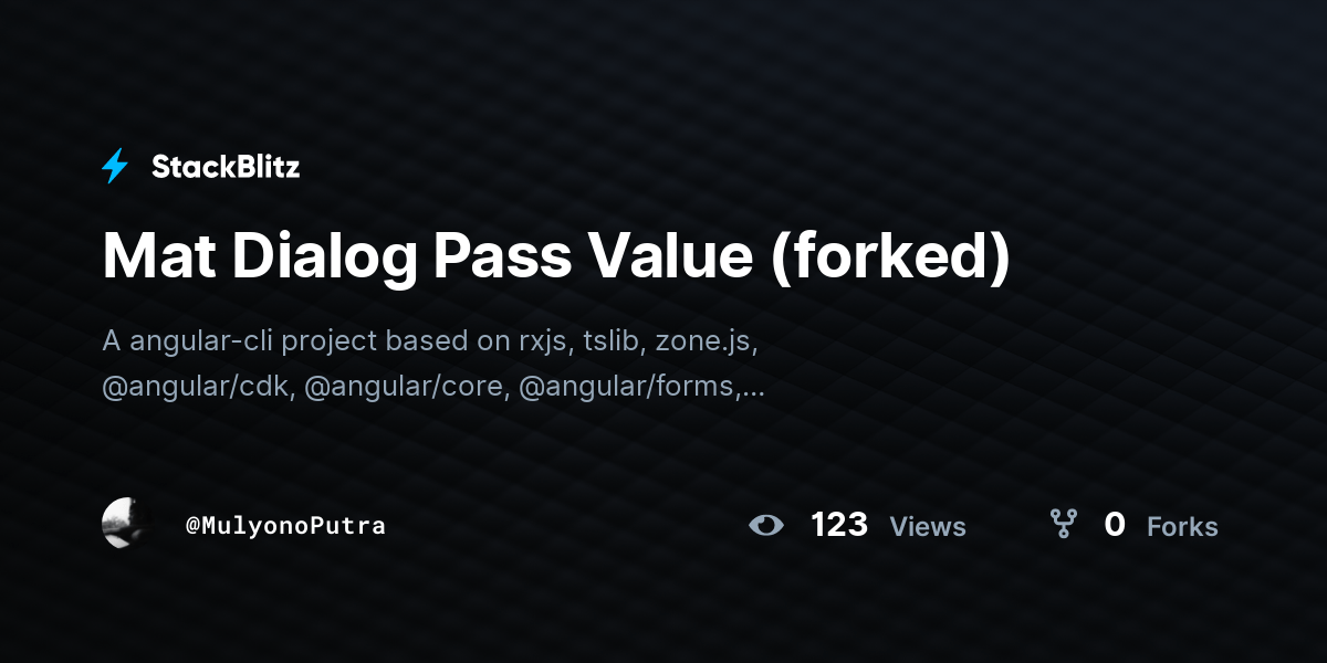 Mat Dialog Pass Value (forked) StackBlitz