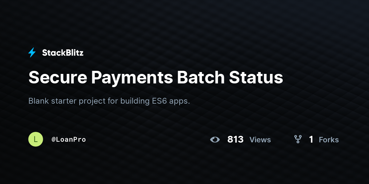 Secure Payments Batch Status StackBlitz