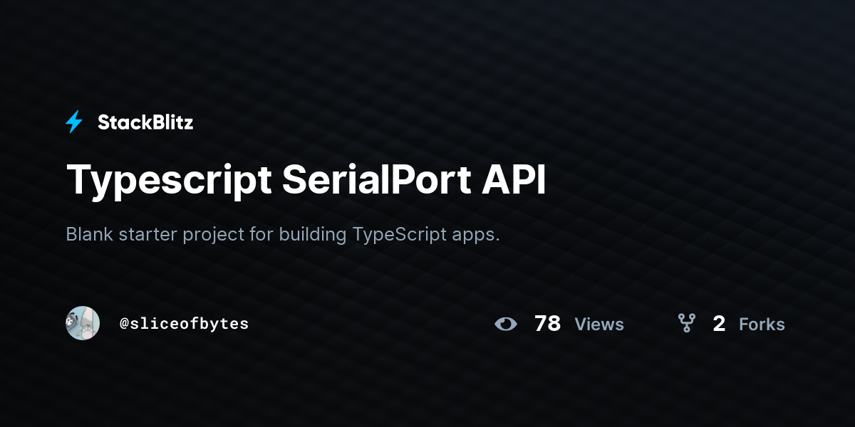 Typescript SerialPort API StackBlitz