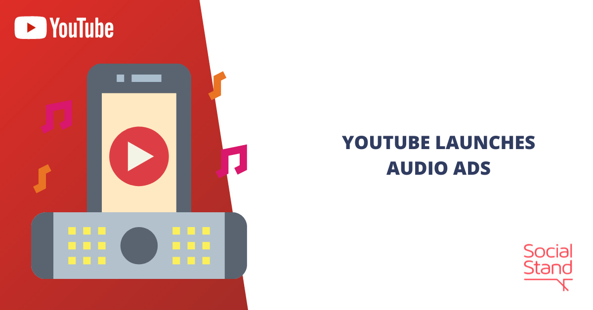 YouTube Launches Audio Ads Social Stand