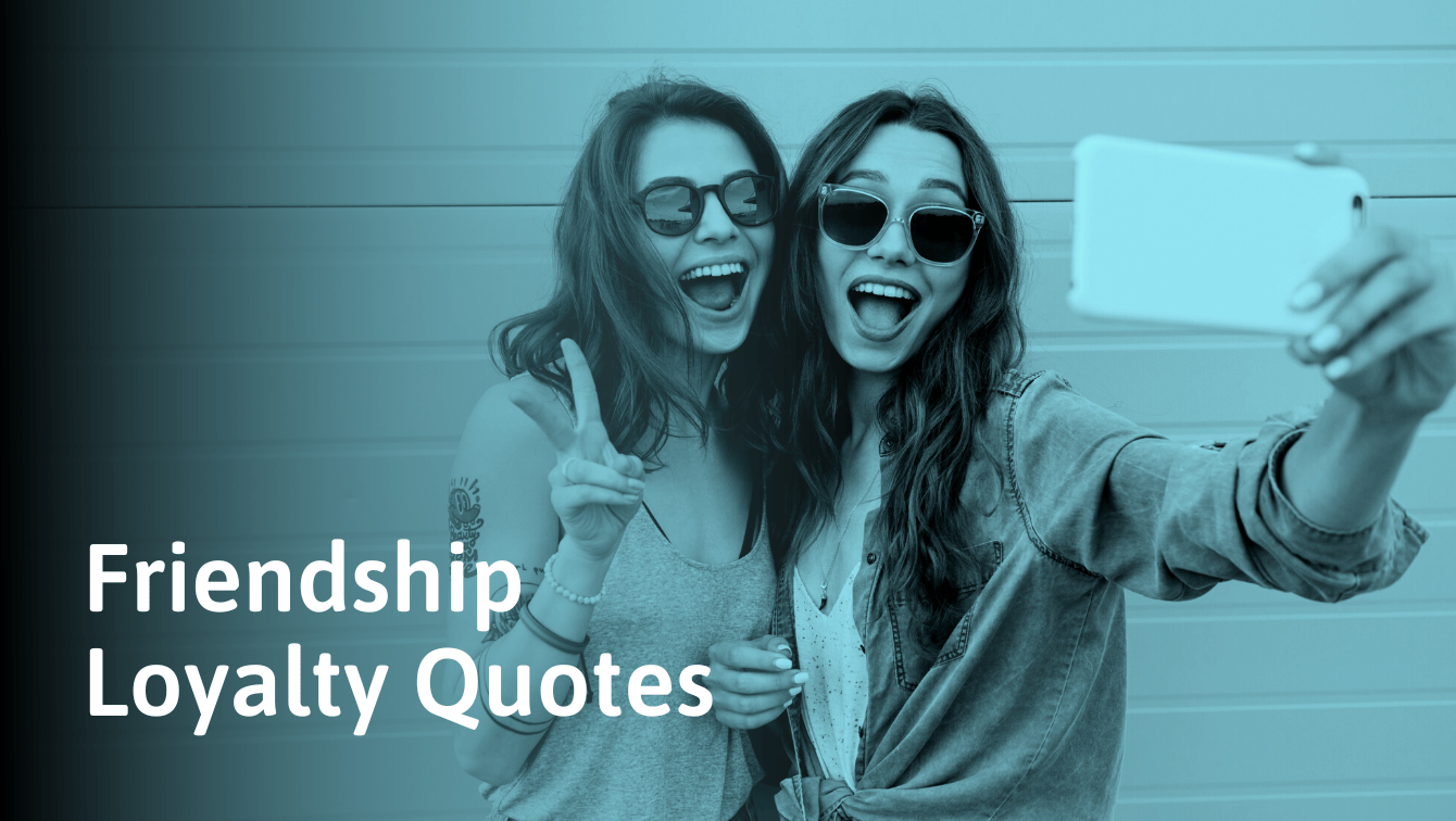 99 Friendship Quotes About Loyalty (Both True and Fake)