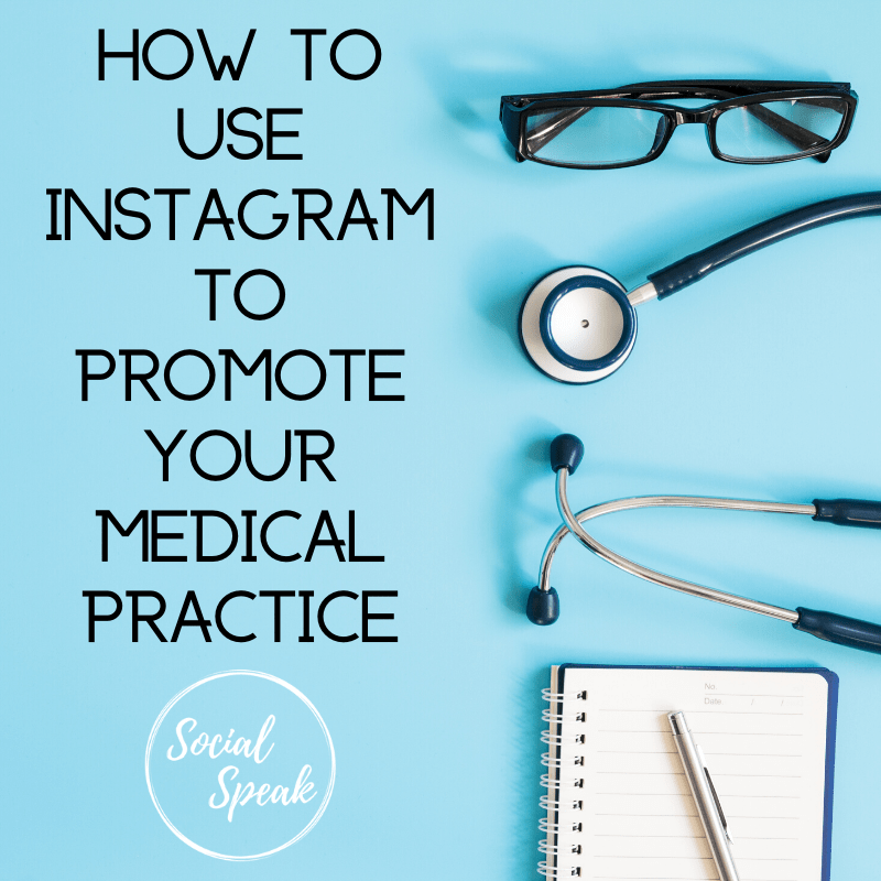 How to Use Instagram to Promote Your Medical Practice Social Speak