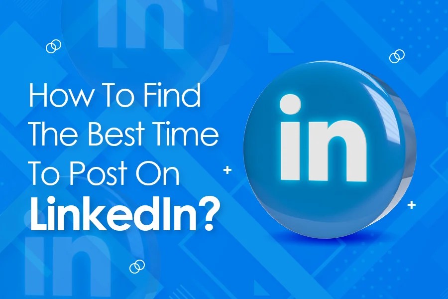 How To Find The Best Time To Post On LinkedIn? Socinator